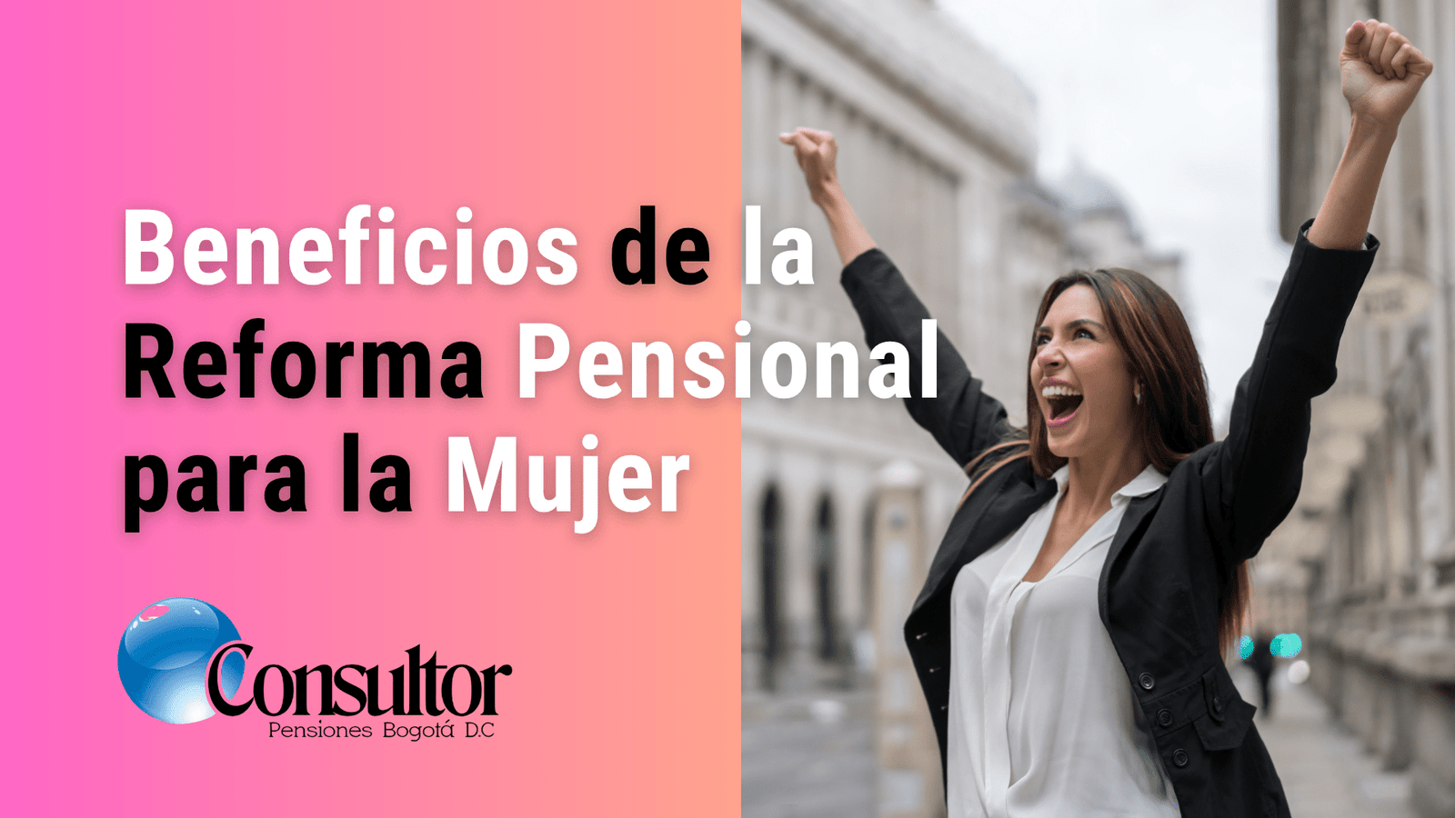Beneficios de la Reforma Pensional para la Mujer